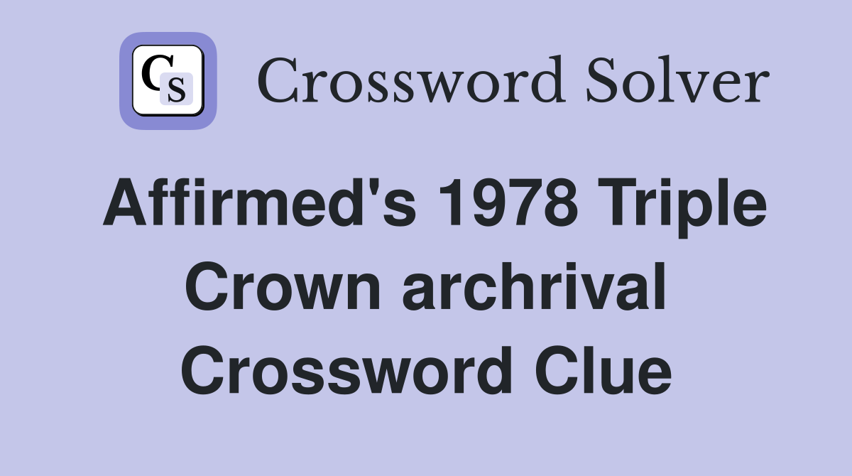 Affirmed's 1978 Triple Crown archrival Crossword Clue