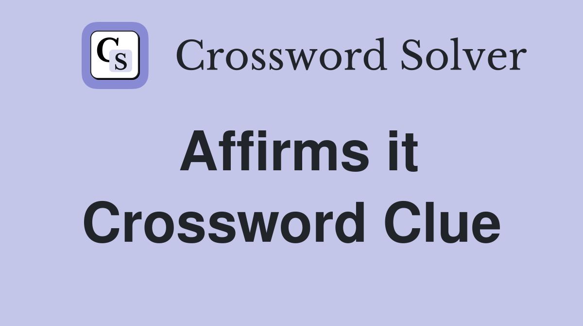 Affirms it Crossword Clue