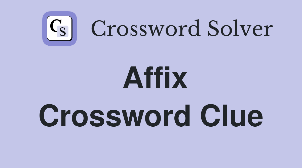 Affix Crossword Clue Answers Crossword Solver