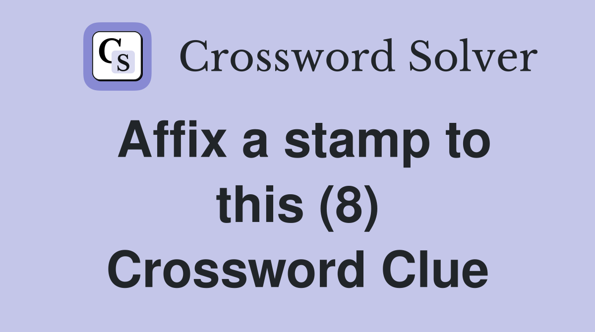 Affix a stamp to this (8) Crossword Clue