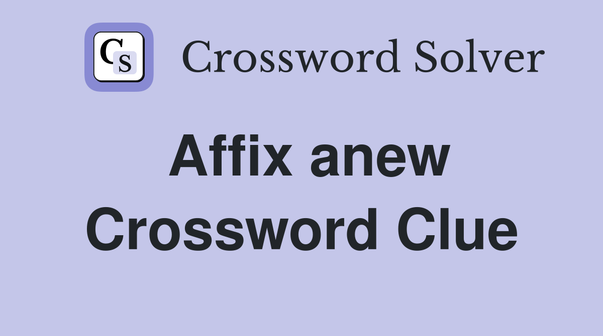 Affix anew Crossword Clue