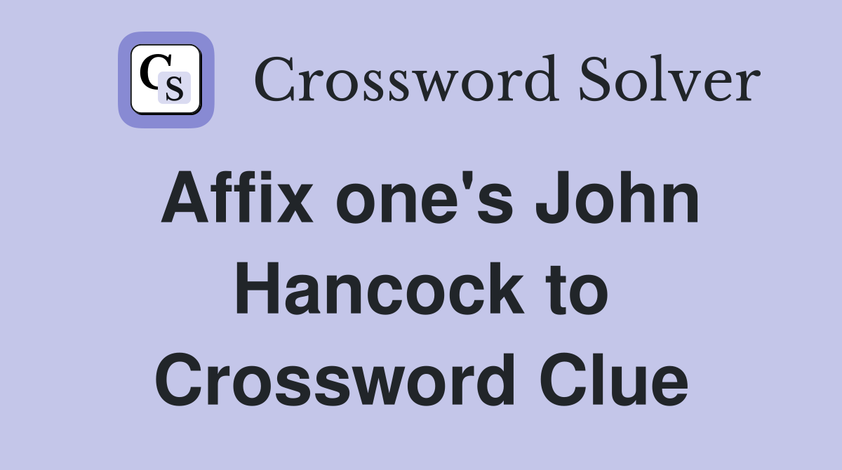 Affix one's John Hancock to Crossword Clue