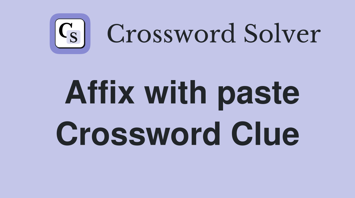 Affix with paste Crossword Clue