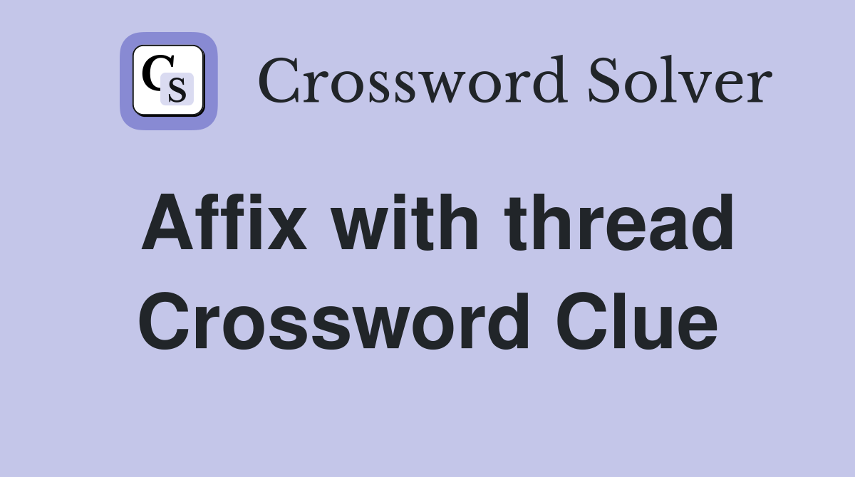 Affix with thread Crossword Clue
