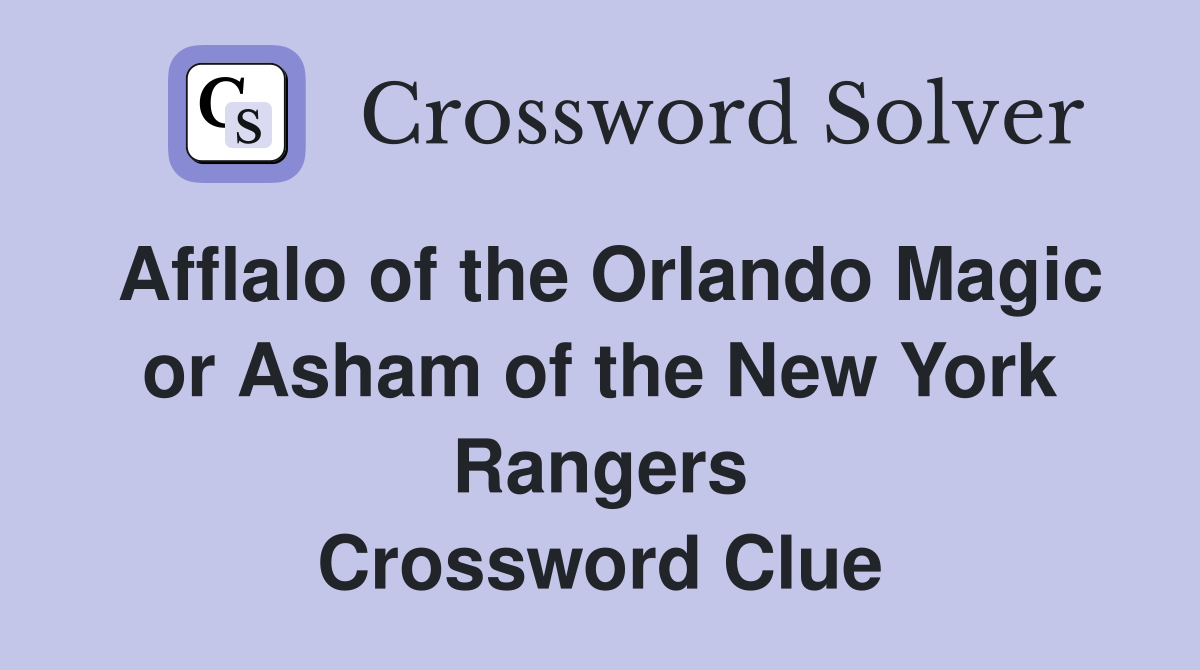 Afflalo of the Orlando Magic or Asham of the New York Rangers Crossword Clue