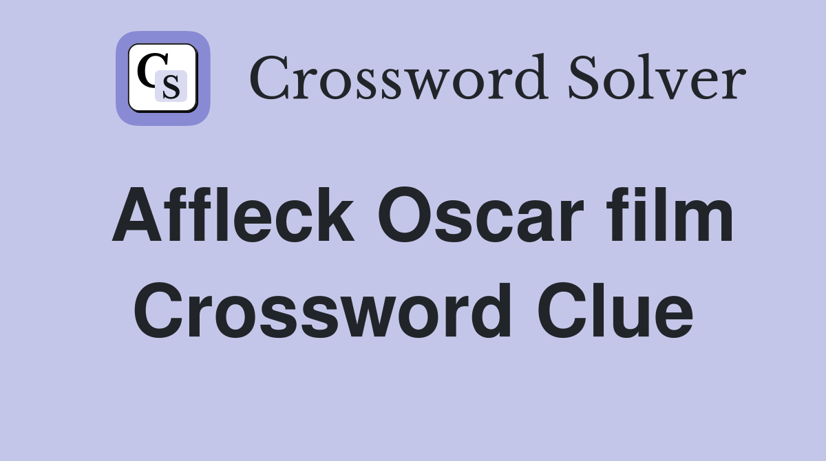 Affleck Oscar film Crossword Clue