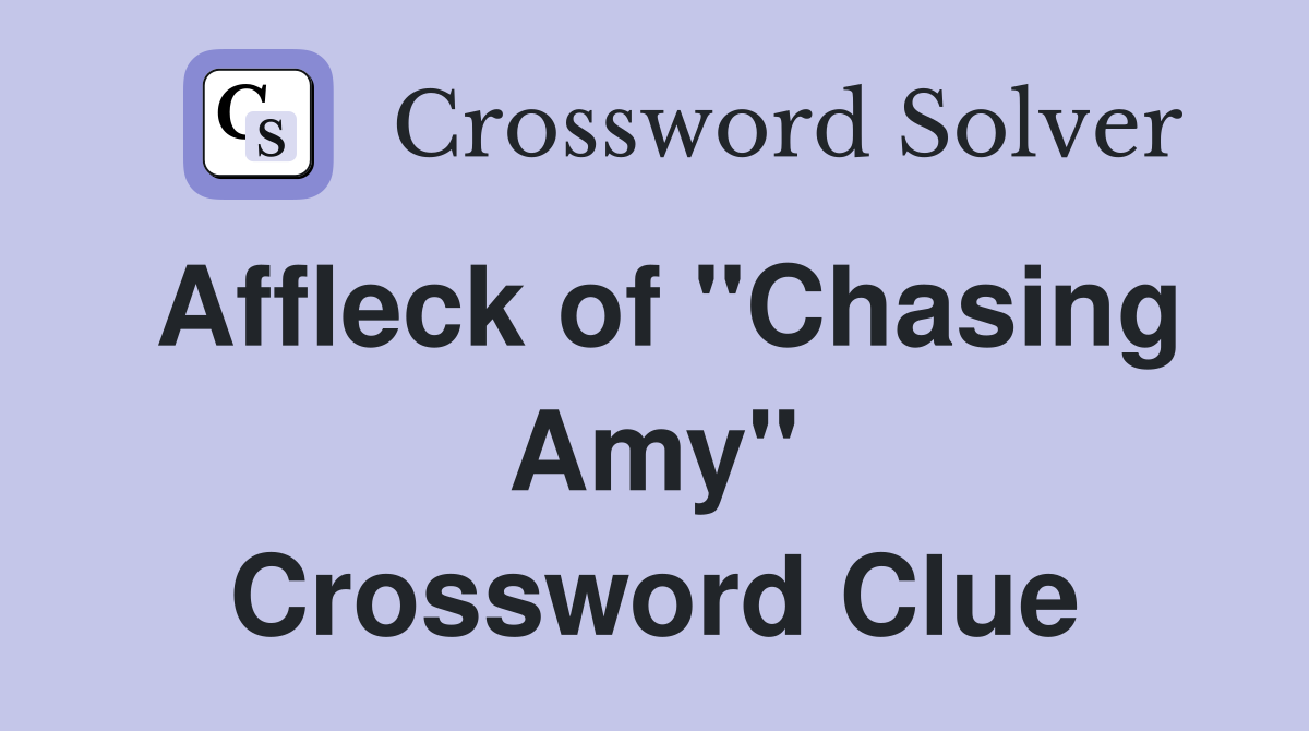 Affleck of "Chasing Amy" Crossword Clue