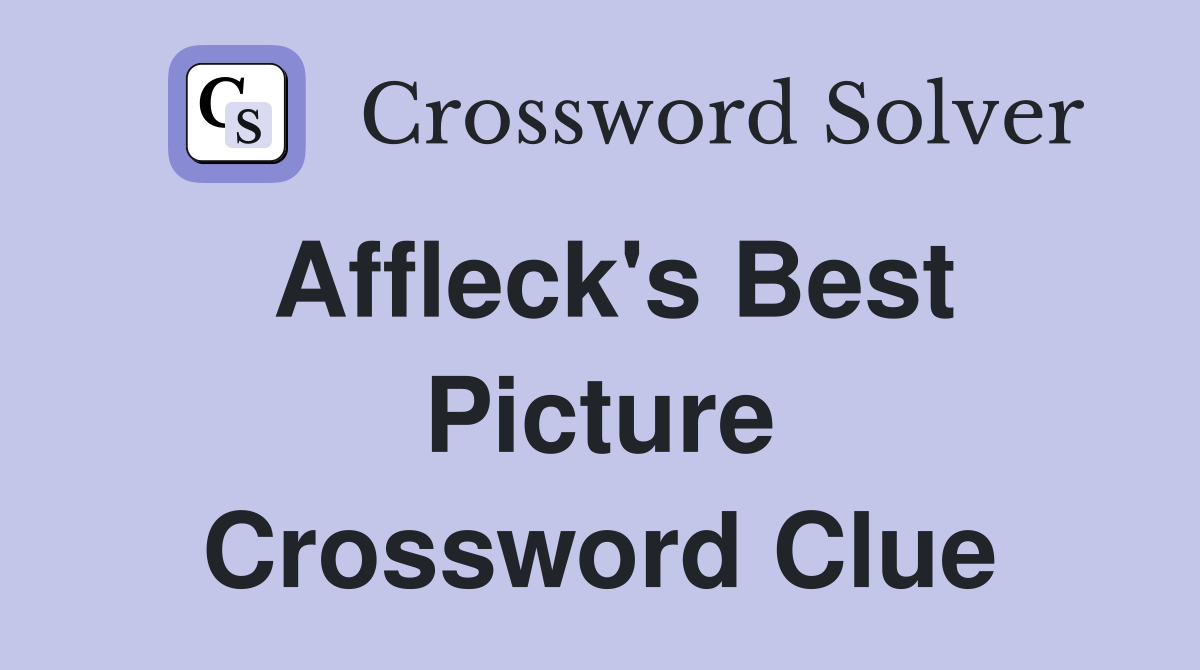 Affleck's Best Picture Crossword Clue