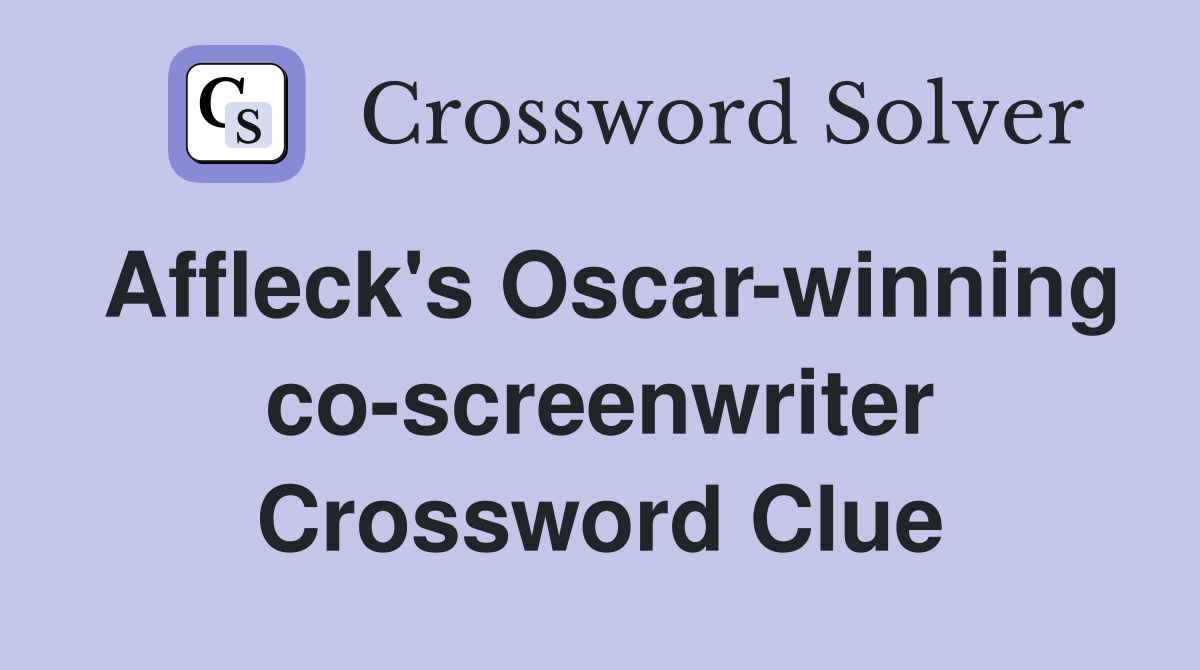 Affleck's Oscar-winning co-screenwriter Crossword Clue