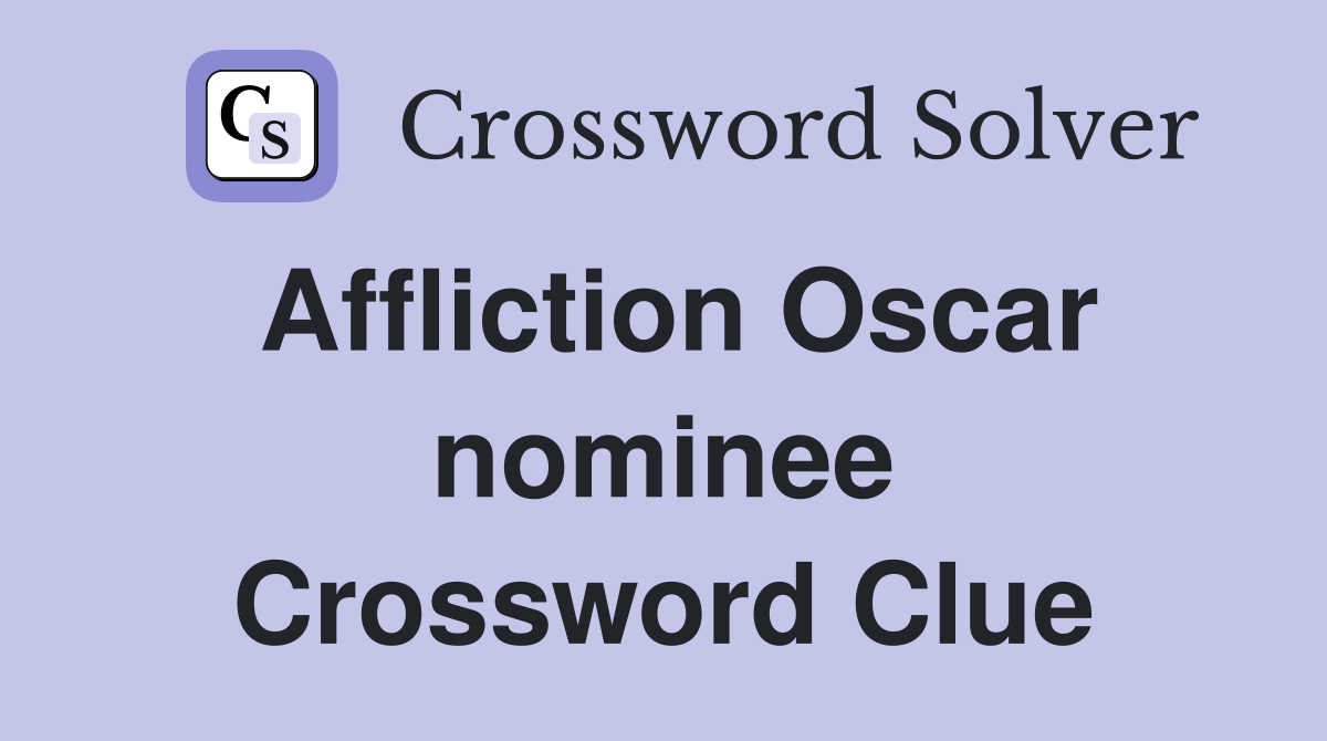 Affliction Oscar nominee Crossword Clue