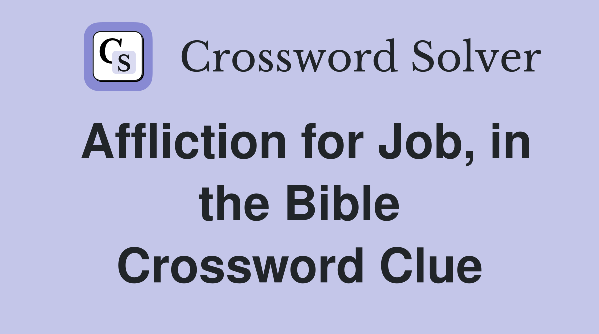Affliction for Job, in the Bible Crossword Clue