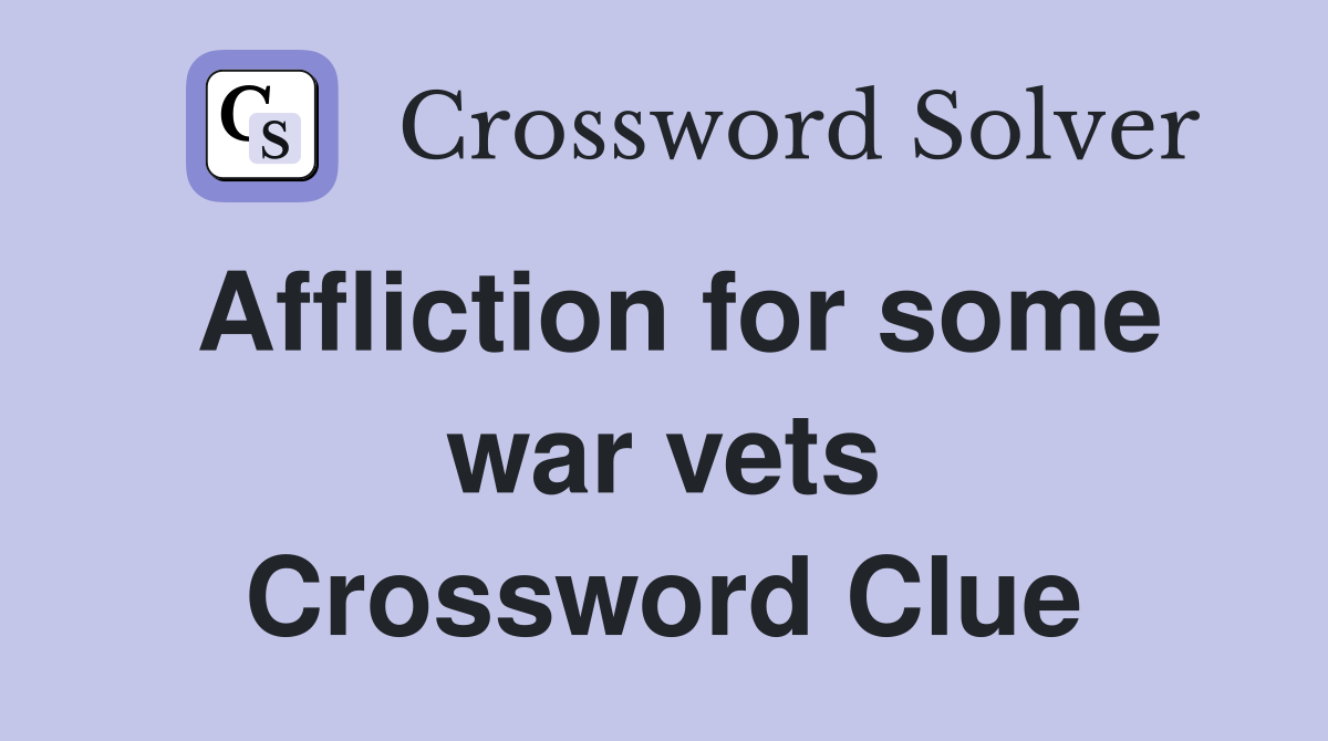 Affliction for some war vets Crossword Clue