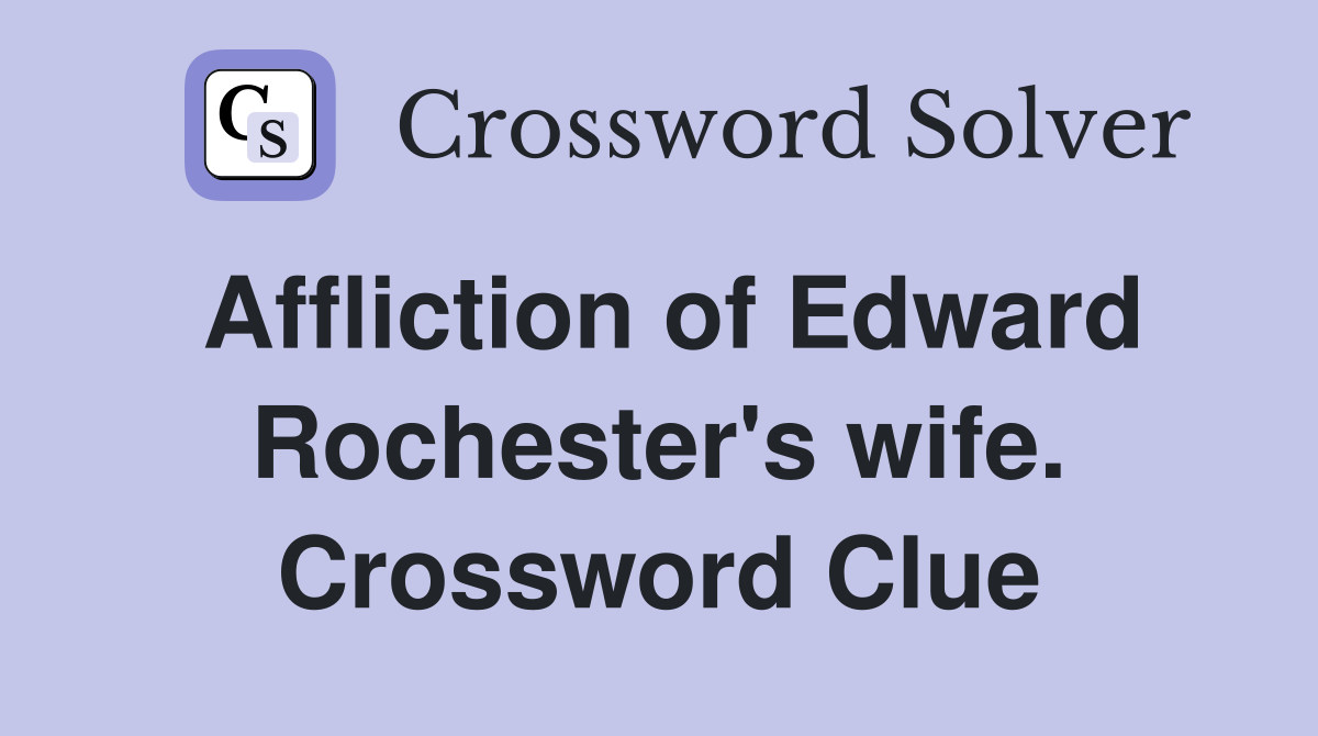 Affliction of Edward Rochester's wife. Crossword Clue