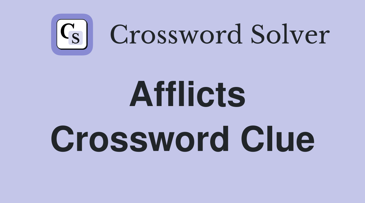 Afflicts Crossword Clue Answers Crossword Solver