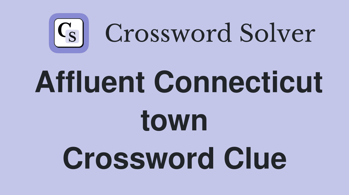 Affluent Connecticut town Crossword Clue