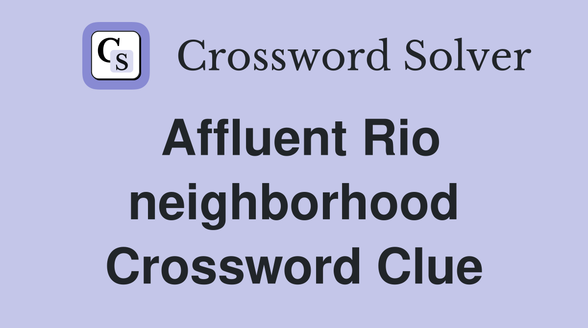 Affluent Rio neighborhood Crossword Clue