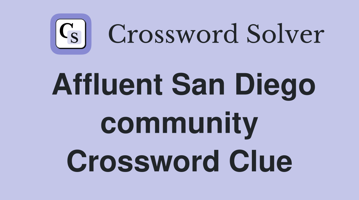 Affluent San Diego community Crossword Clue
