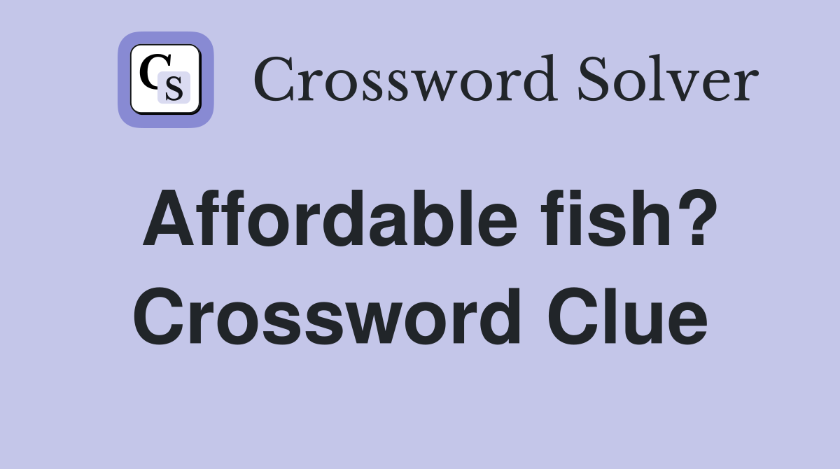 Affordable fish? Crossword Clue