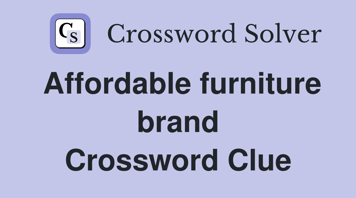 Affordable furniture brand Crossword Clue