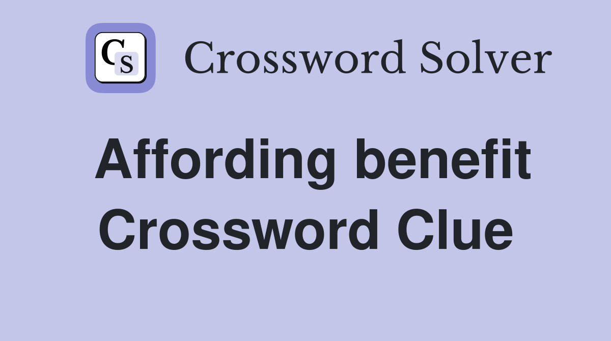 Affording benefit Crossword Clue