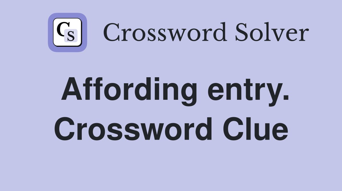 Affording entry. Crossword Clue