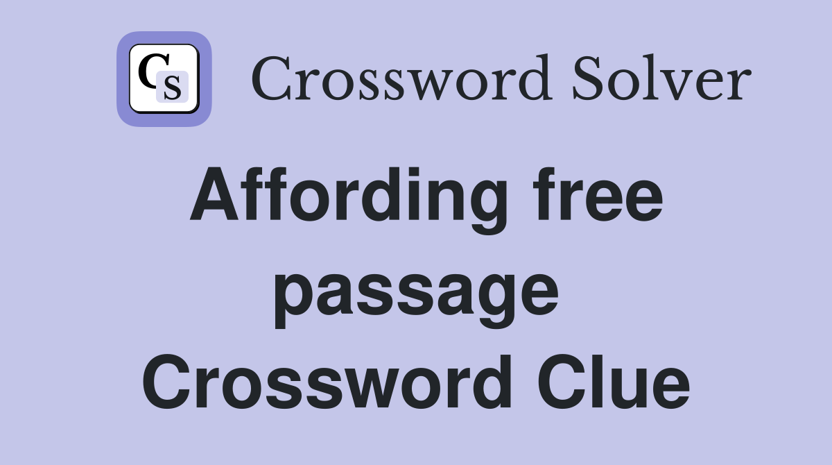 Affording free passage Crossword Clue