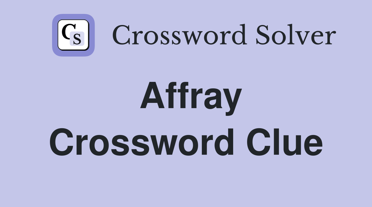Affray Crossword Clue