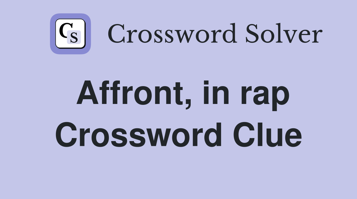 Affront, in rap Crossword Clue