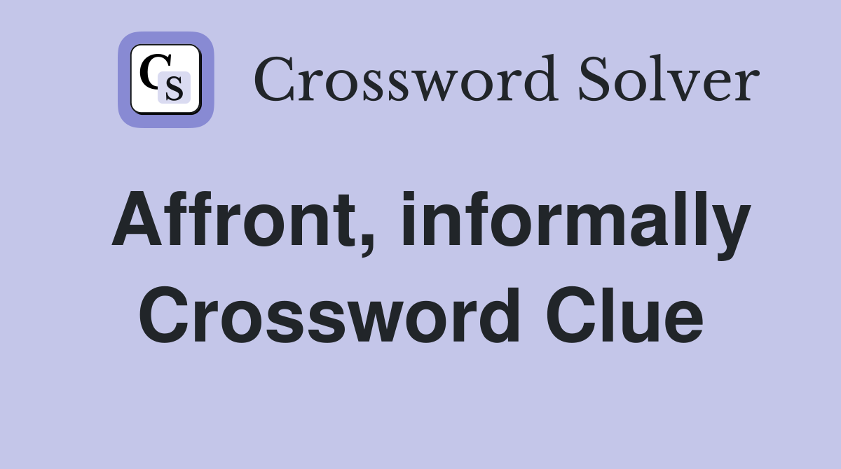 Affront, informally Crossword Clue