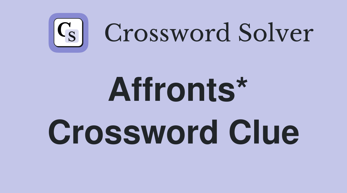 Affronts* Crossword Clue