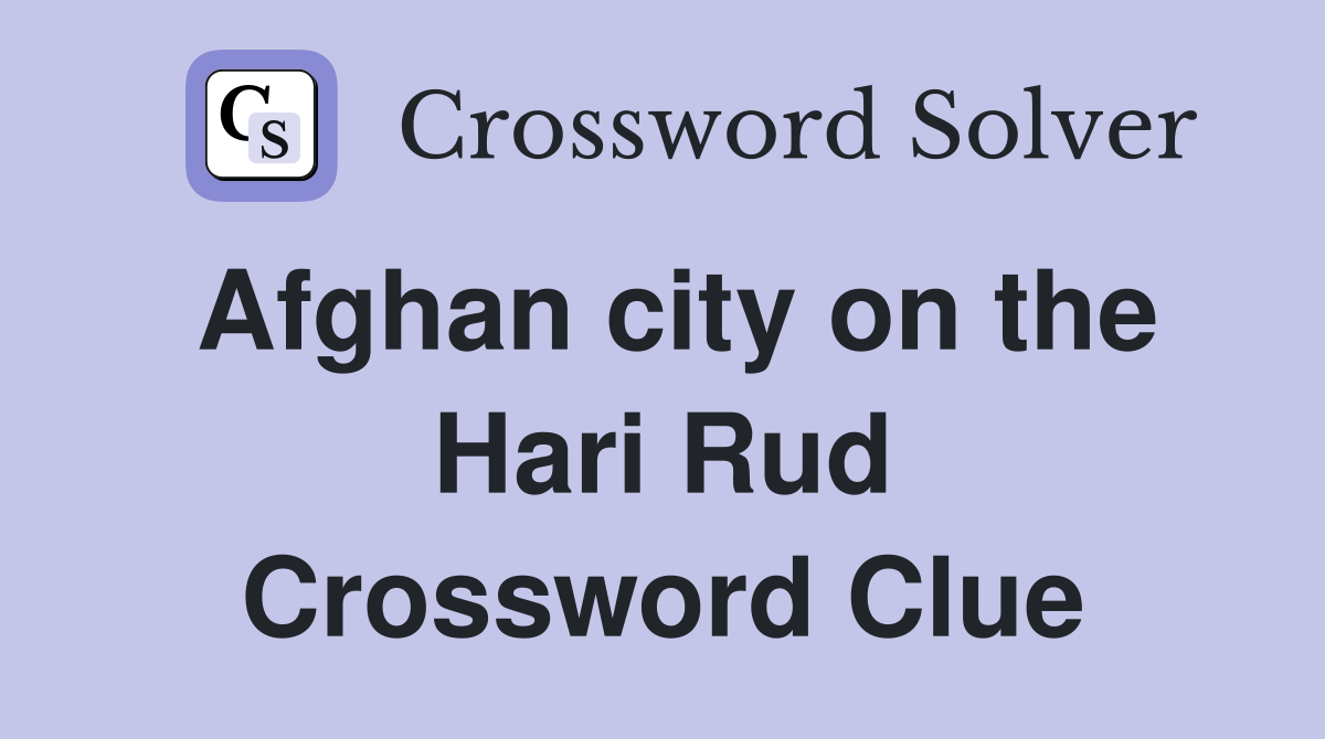 Afghan city on the Hari Rud Crossword Clue