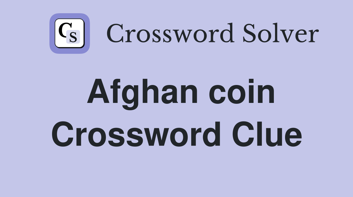 Afghan coin Crossword Clue