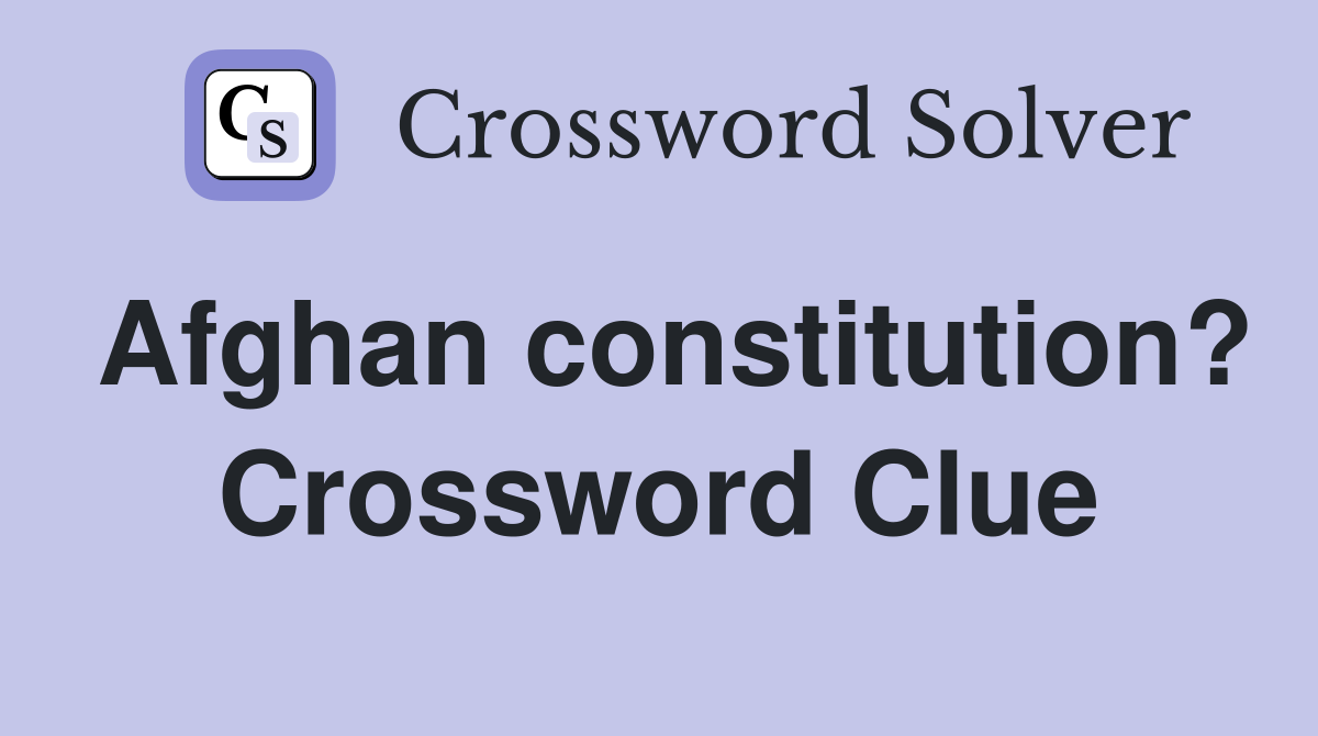 Afghan constitution? Crossword Clue