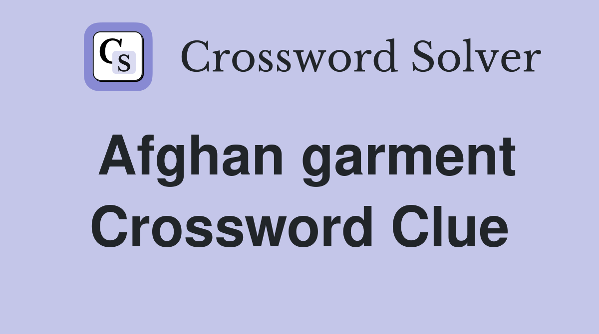 Afghan garment Crossword Clue
