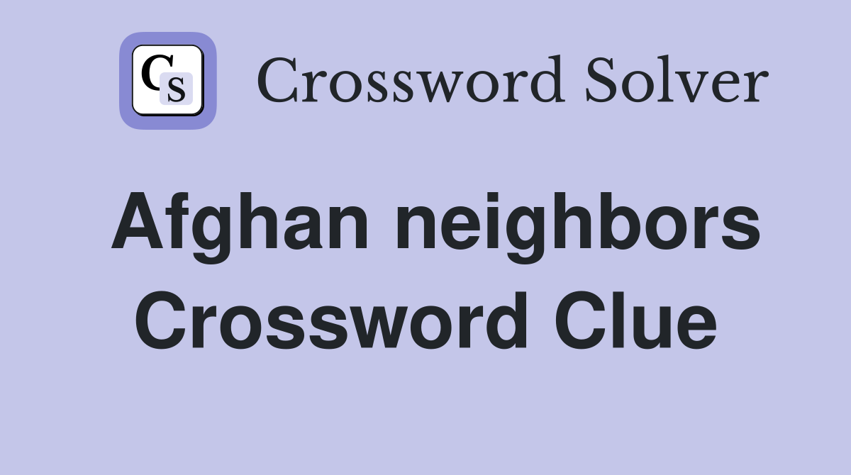 Afghan neighbors Crossword Clue