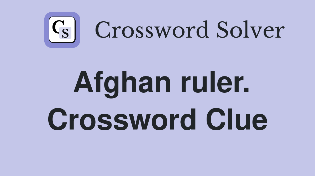 Afghan ruler. Crossword Clue
