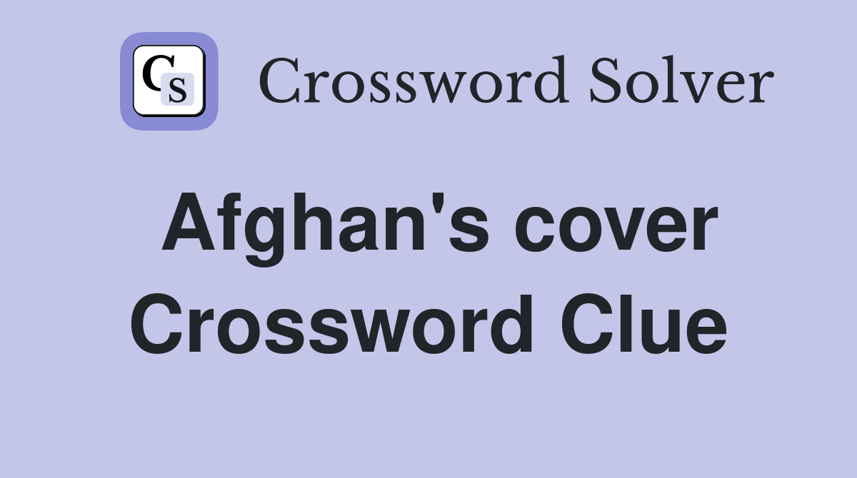 Afghan's cover Crossword Clue