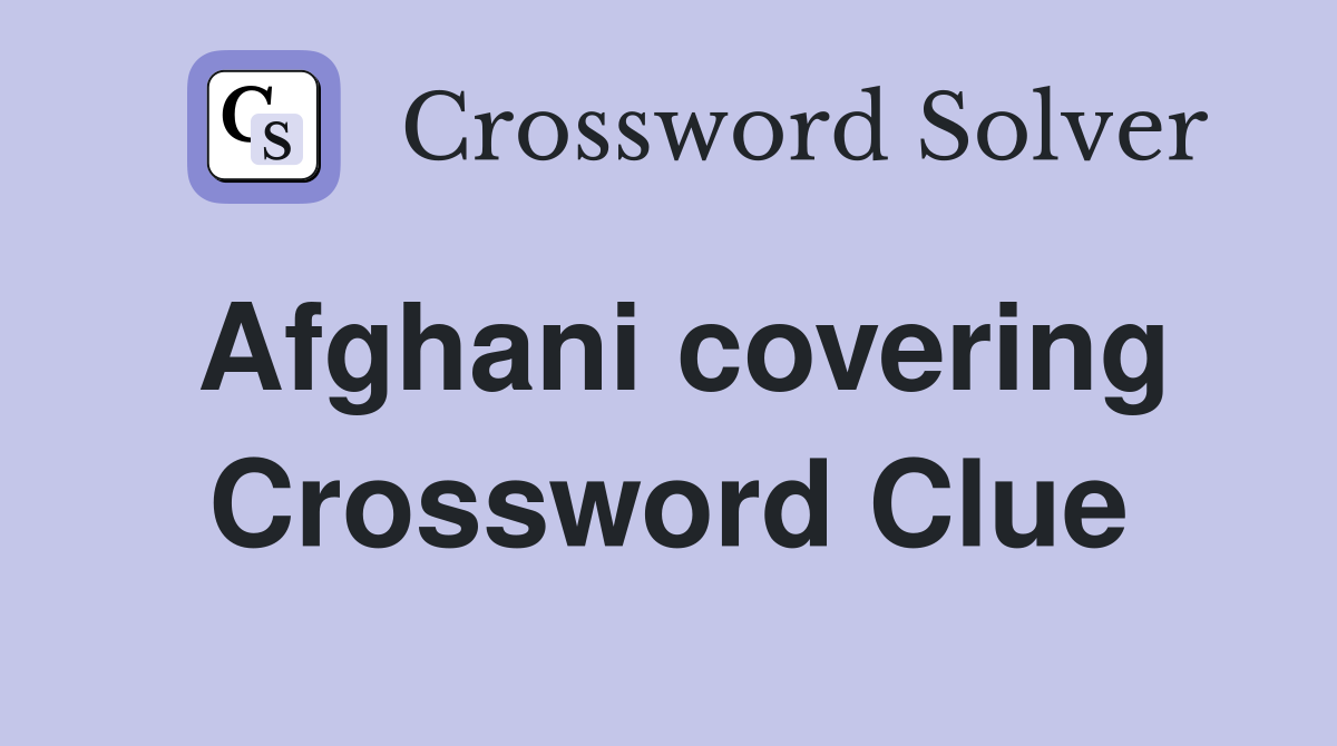 Afghani covering Crossword Clue