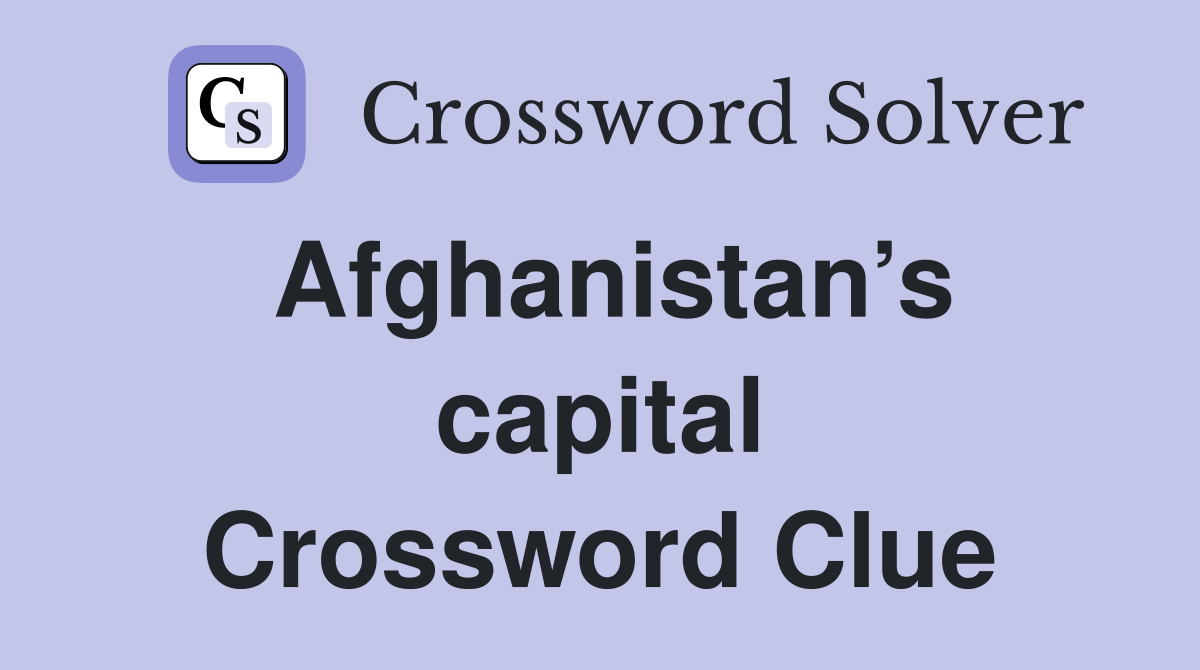 Afghanistan s capital Crossword Clue Answers Crossword Solver