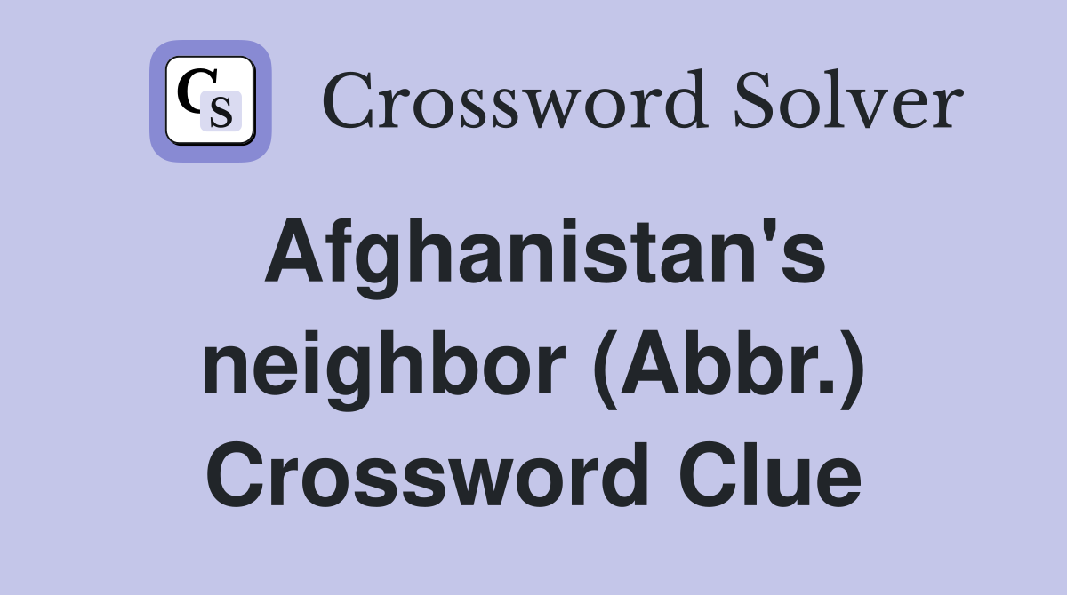 Afghanistan's neighbor (Abbr.) Crossword Clue