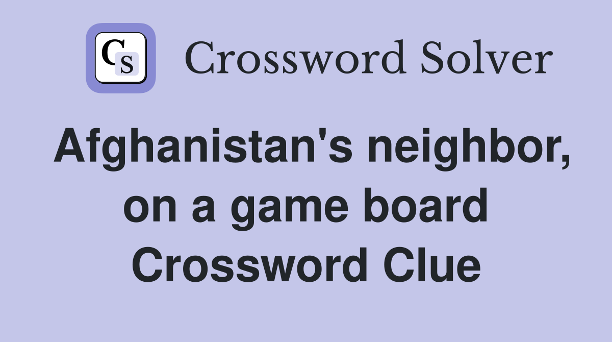 Afghanistan's neighbor, on a game board Crossword Clue