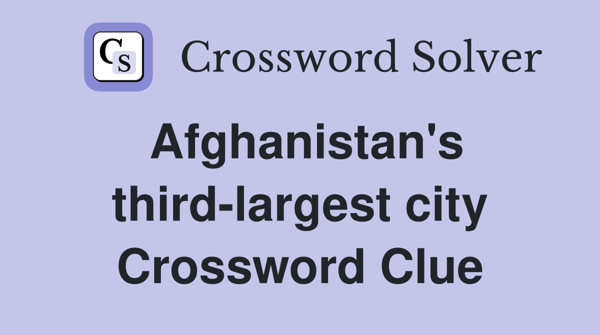 Afghanistan's third-largest city Crossword Clue