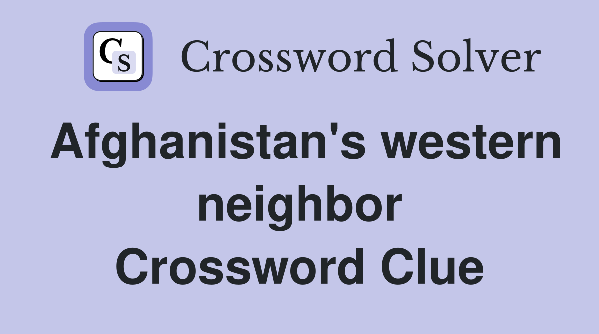 Afghanistan's western neighbor Crossword Clue