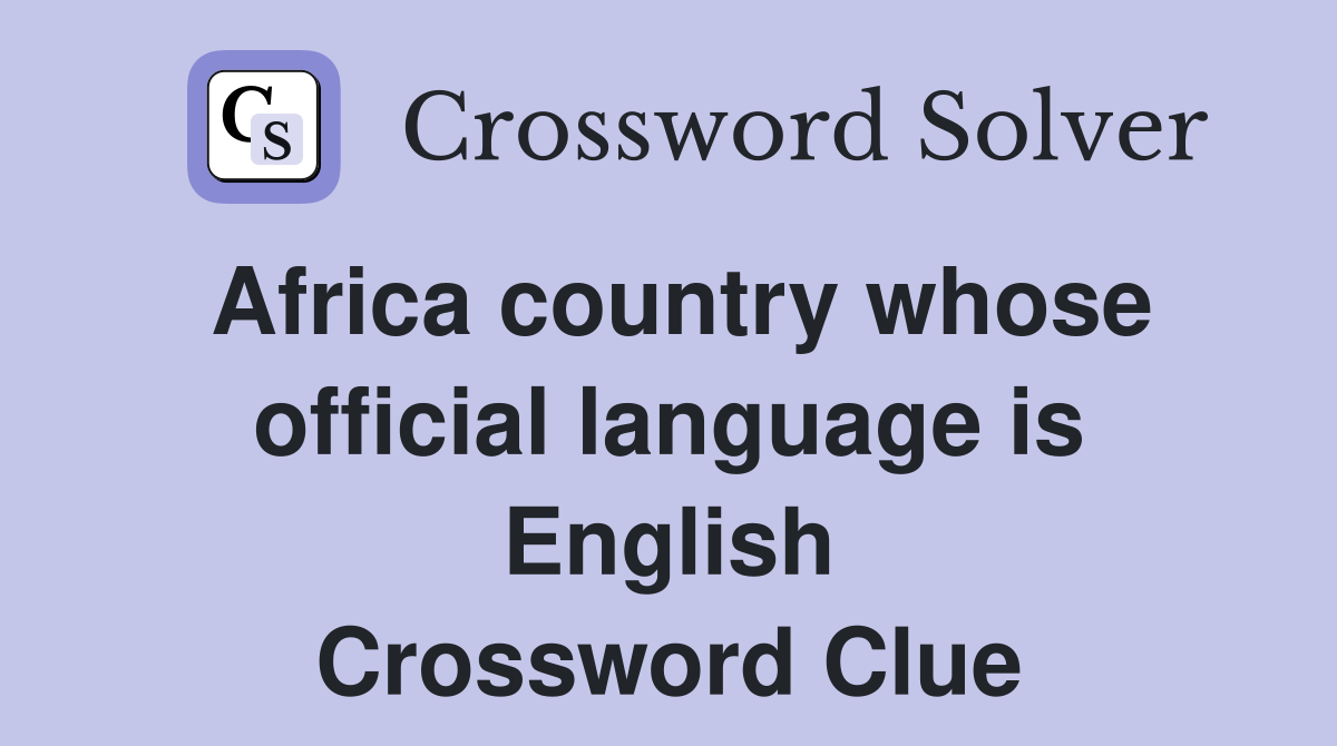Africa country whose official language is English Crossword Clue
