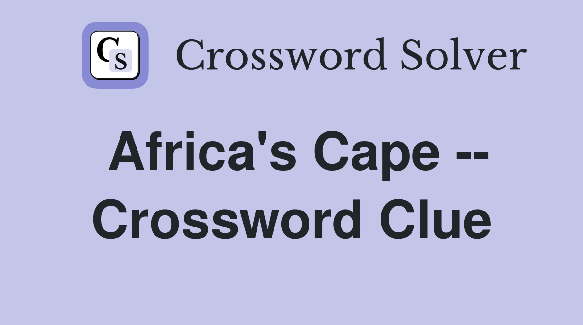 Africa's Cape -- Crossword Clue