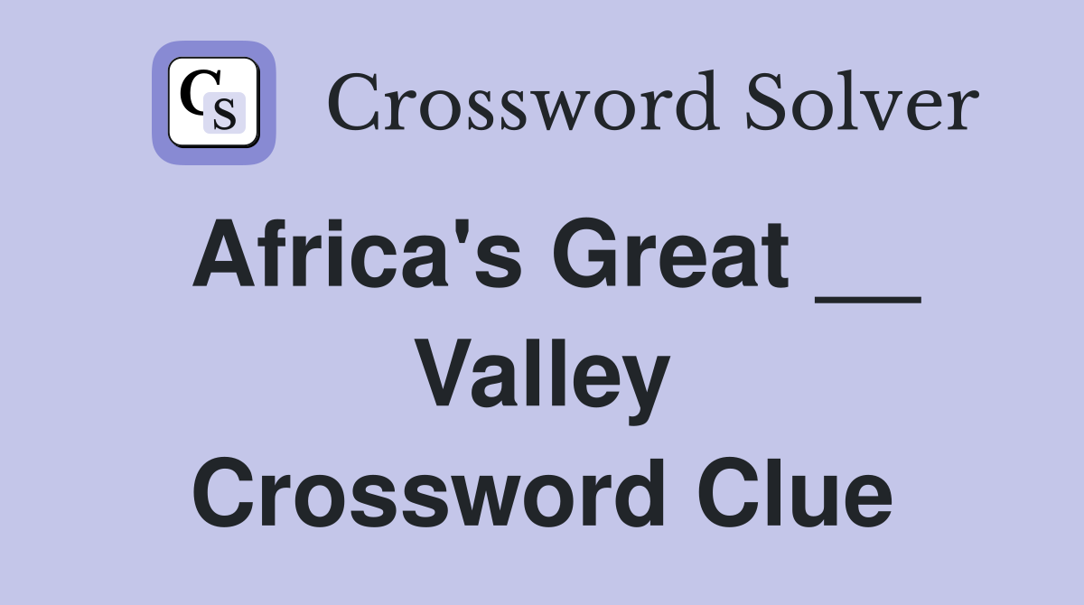 Africa's Great __ Valley Crossword Clue