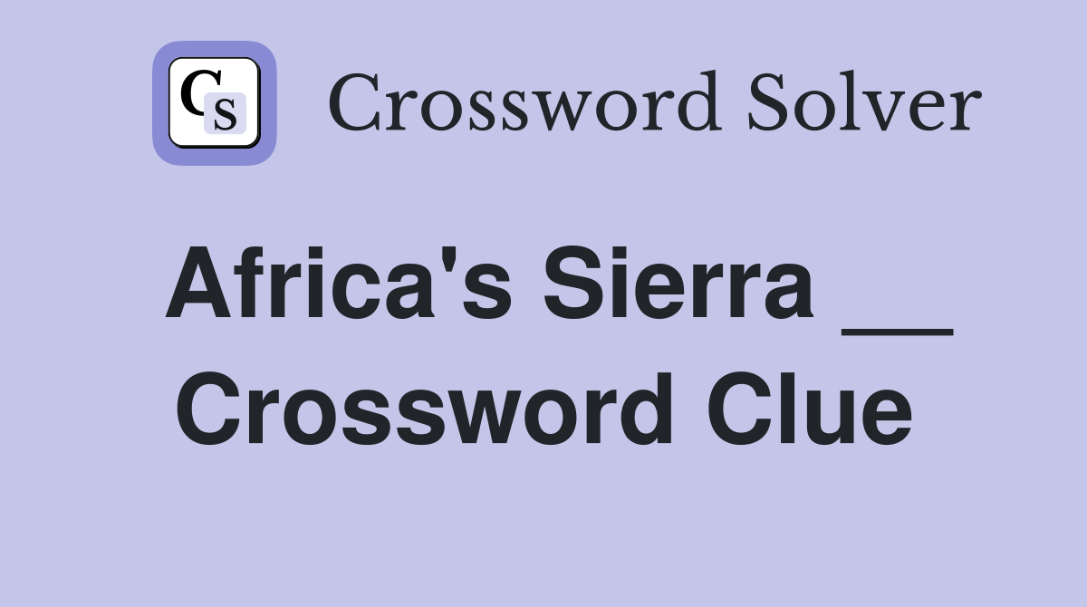 Africa's Sierra __ Crossword Clue