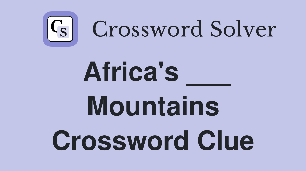 Africa's ___ Mountains Crossword Clue