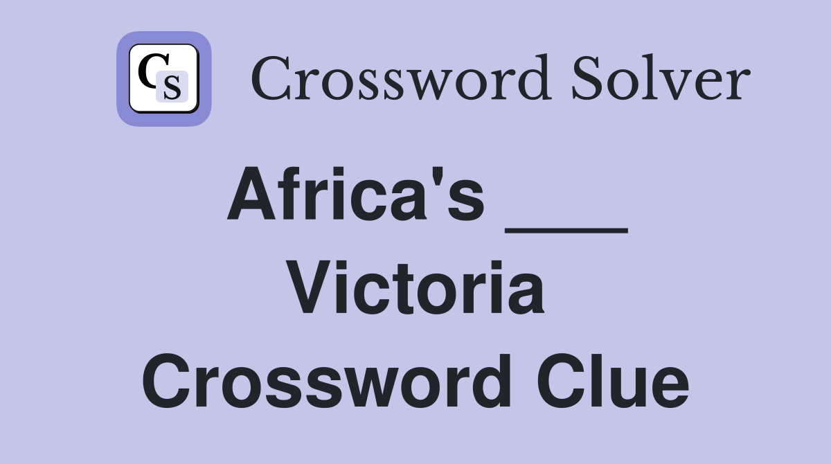 Africa's ___ Victoria Crossword Clue