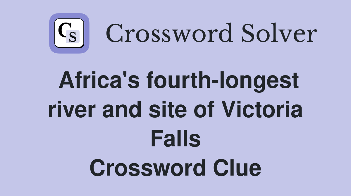 Africa's fourth-longest river and site of Victoria Falls Crossword Clue